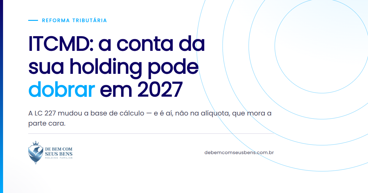 ITCMD: a conta da sua holding pode *dobrar* em 2027