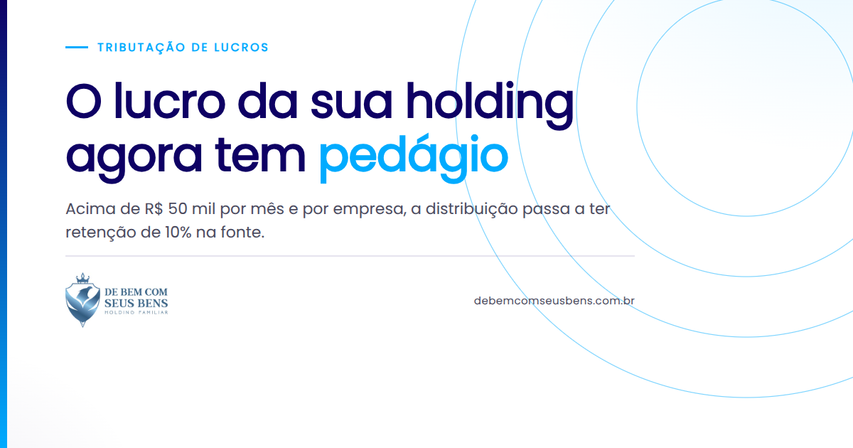 O lucro da sua holding agora tem *pedágio*