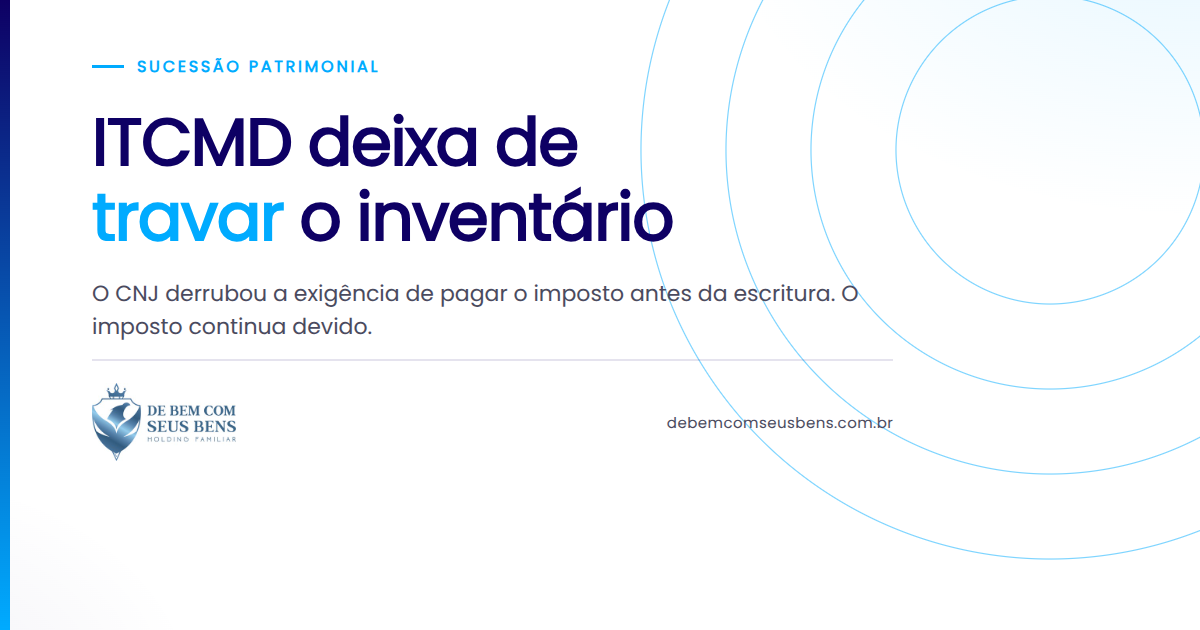 ITCMD deixa de *travar* o inventário