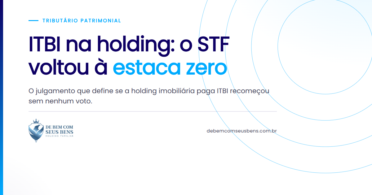 ITBI na holding: o STF voltou à *estaca zero*