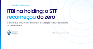 ITBI na holding: o STF *recomeçou* do zero