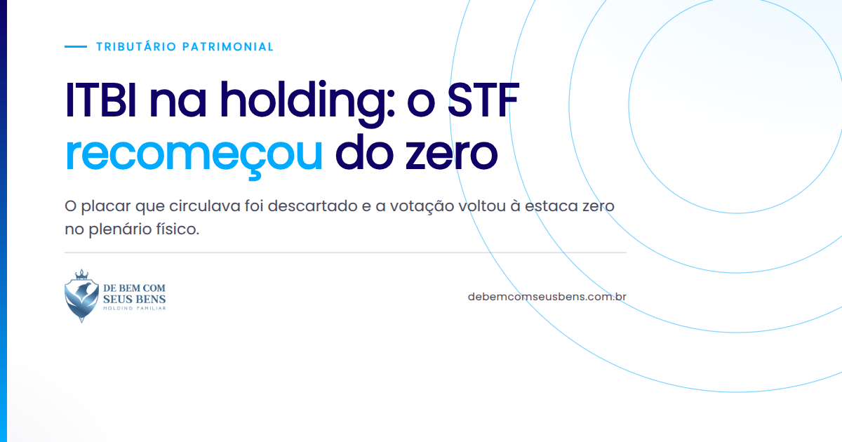 ITBI na holding: o STF *recomeçou* do zero