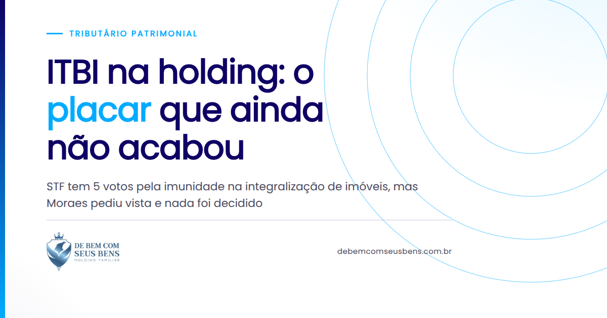 ITBI na holding: o *placar* que ainda não acabou