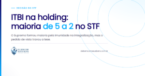 ITBI na holding: maioria *de 5 a 2* no STF