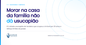 Morar na casa da família não *dá* usucapião